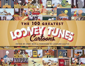 The 100 Greatest Looney Tunes Cartoons, Book by Jerry Beck, Leonard Maltin, Official Publisher Page